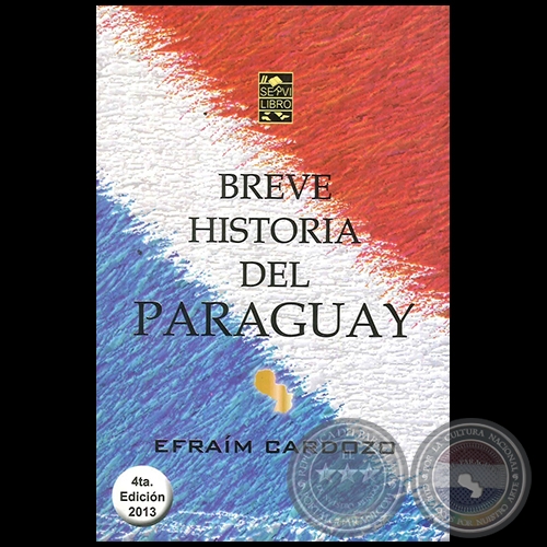 BREVE HISTORIA DEL PARAGUAY - 4TA EDICIÓN - Autor: EFRAÍM CARDOZO - Año 2013